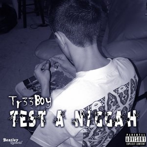 Test a Niggah (Explicit)