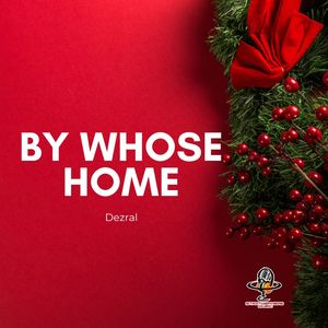 By Whose Home