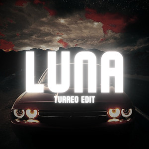 Luna (Turreo Edit) [Remix] [Explicit]