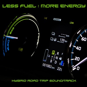 Less Fuel: More Energy(Hybrid Road Trip 'Soundtrack')