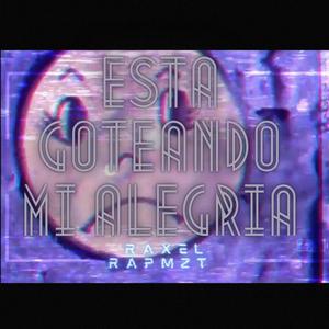 Está Goteando Mí Alegría (feat. RAXEL RapMzt)