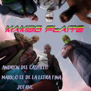 Mambo Flaite (feat. Andrew Del Castillo & JotavC) [Explicit]