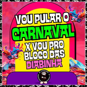VOU PULAR O CARNAVAL X VOU PRO BLOCO DAS DIABINHA (Explicit)