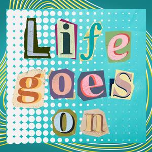 Life Goes On