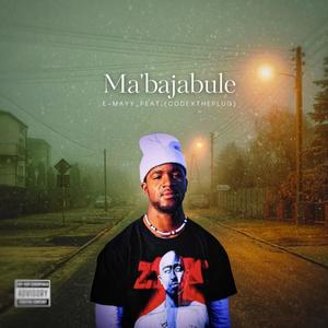 Ma' bajabule (feat. Codextheplug)