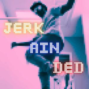 Jerk Ain Ded (Explicit)