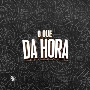 O Que da Hora (Explicit)