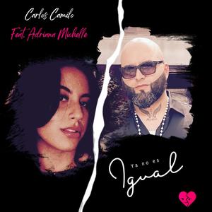 Ya no es igual (feat. Adriana Michelle)