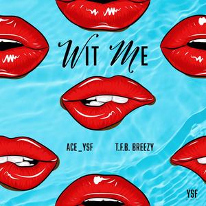 Wit Me (feat. Ace_YSF) (Explicit)