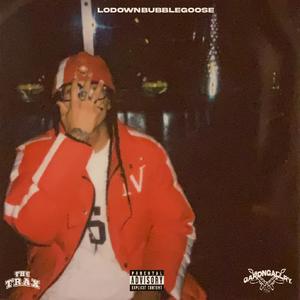 Lodownbubblegoose (feat. BigDaddyChop) [Explicit]