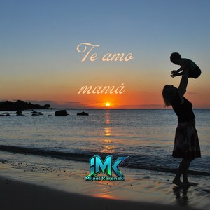 te amo mamá