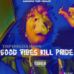 Good Vibes Kill Pride (Explicit)