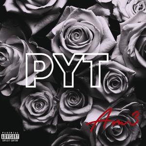 PYT (Explicit)