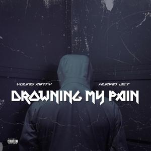 Drownin My Pain (feat. HUMAN JET) (Explicit)