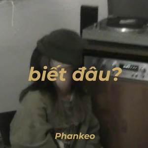 biết đâu?