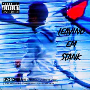 Leaving em stank (Explicit)