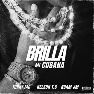 BRILLA MI CUBANA (feat. Nelson T.C & Noam Jm) (Explicit)