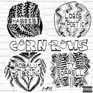 Cornrows (feat. Logos The Poetic, Habeeb, Ty Sorrell & Robalu Gibsun) (Explicit)