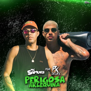 Perigosa Arlequina(feat. PK Delas)