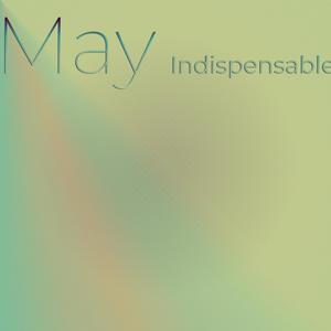 May Indispensable