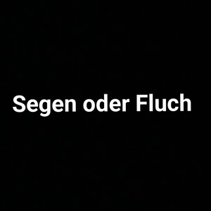 Segen oder Fluch (Explicit)