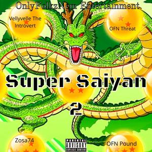 Super Saiyan 2 (feat. OFN Threat, Zosa74 & OFN Pound)