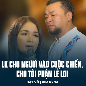 LK Cho Người Vào Cuộc Chiến, Cho Tôi Phận Lẻ Loi