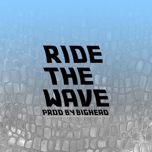 Ride the Wave (Explicit)