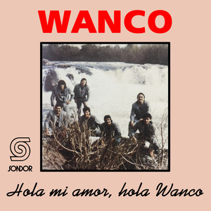 Hola Mi Amor, Hola Wanco