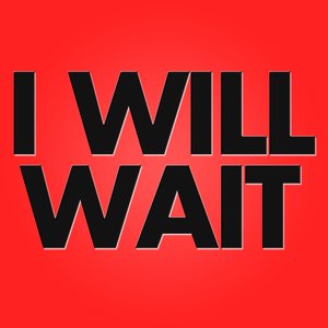 I Will Wait