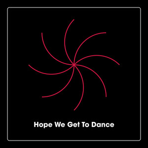 Hope We Get To Dance