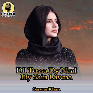 Dil Tussa Dy Naal Hy Sain Lawna