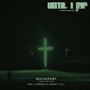 Until I R.I.P(feat. Raw H Season & Sonic-Till) (Explicit)