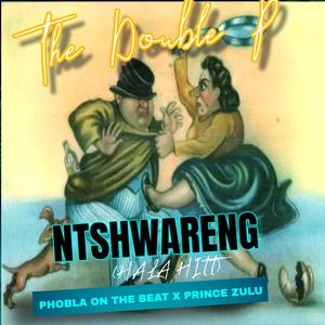 Ntshwareng Hala Hitt (The Double P) (feat. Prince Zulu)