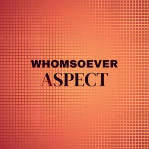 Whomsoever Aspect