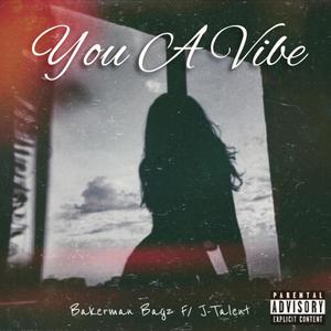 You A Vibe(feat. J-Talent)