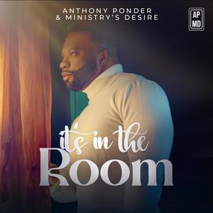 Anthony Ponder & Ministry's Desire - It's In the Room (Instrumental)