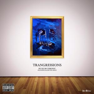 Transgressions (feat. Kaleb The Great) [Explicit]