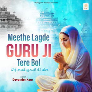 Meethe Lagde Guru Ji Tere Bol