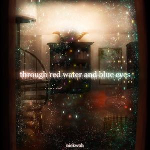 Through Red Water and Blue Eyes (Explicit)