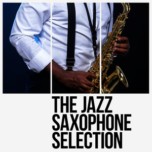 The Jazz Saxophone Selection