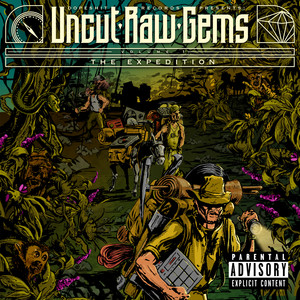 Uncut Raw Gems Vol. 1: The Expedition (Explicit)