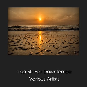 Top 50 Hot Downtempo