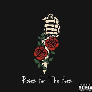 Roses For The Foes (Explicit)