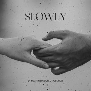 SLOWLY