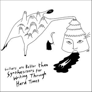 Guitars Are Better Than Synthesizers for Writing Through Hard Times (Explicit)