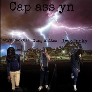 Cap ass yn (feat. Yung Whitez & 1wayjanky) [Explicit]