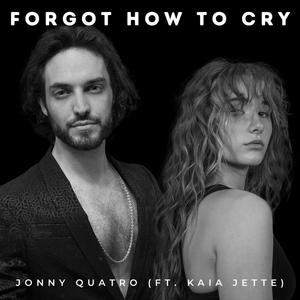 Forgot How To Cry (feat. Kaia Jette)