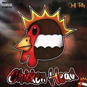 Chicken Head (Explicit)