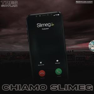 Chiamo Slimeg(feat. Sirtlan & Slimeg) (Explicit)